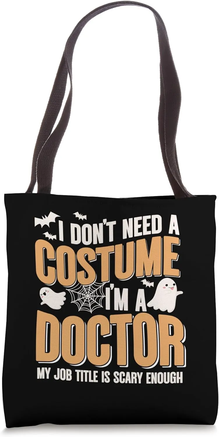 I Don't Need A Costume I'm a Doctor Funny Halloween Tote Bag