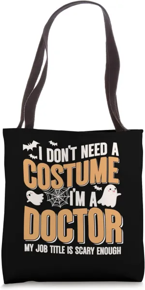 I Don't Need A Costume I'm a Doctor Funny Halloween Tote Bag