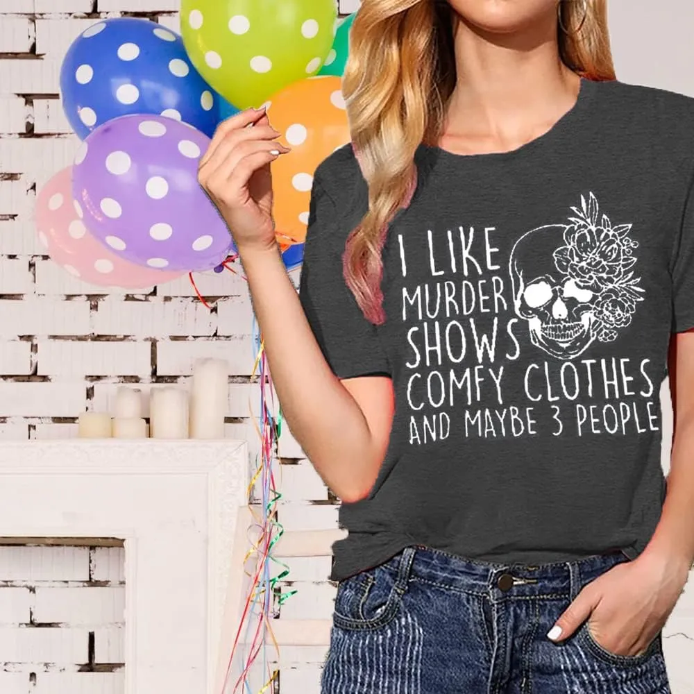 Women Novelty Shirt I Like Murder Shows Friends Horror Tee Maybe 3 People Funny Graphic Casual Athletic Tops