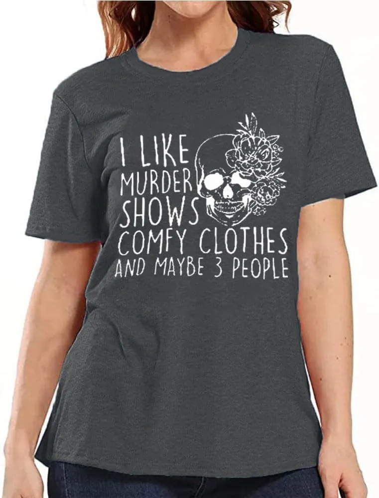 Women Novelty Shirt I Like Murder Shows Friends Horror Tee Maybe 3 People Funny Graphic Casual Athletic Tops