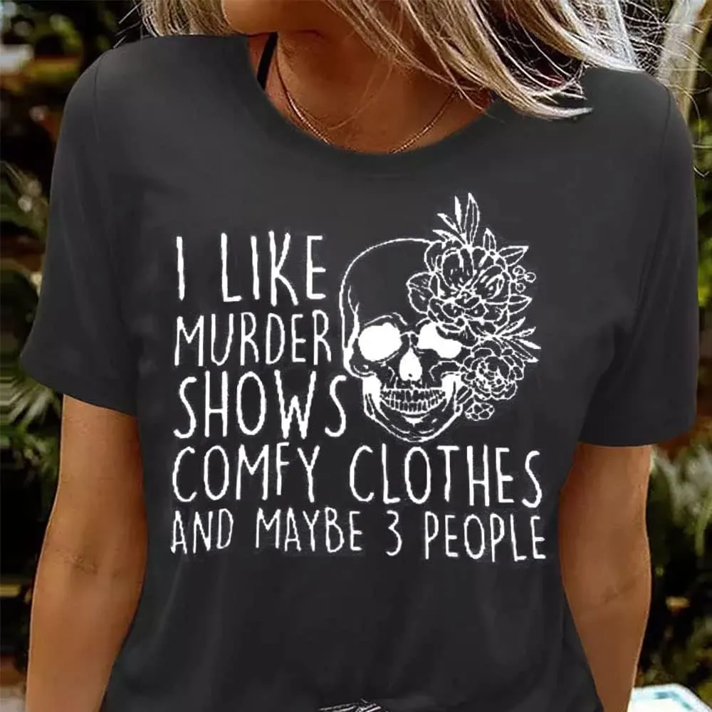 Women Novelty Shirt I Like Murder Shows Friends Horror Tee Maybe 3 People Funny Graphic Casual Athletic Tops